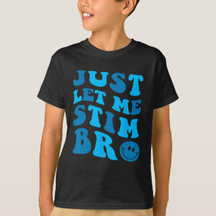 Camiseta Sólo Déjame Estimular Hermano Divertido Mes de Con