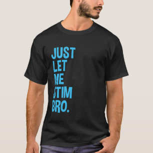 Camiseta Solo Déjame Estimular Hermano Divertido Mes de Con