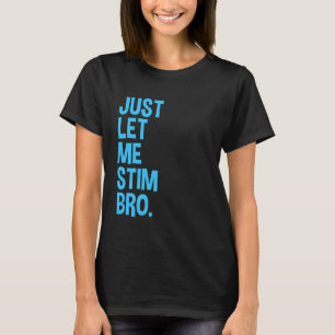 Camiseta Solo Déjame Estimular Hermano Divertido Mes de Con