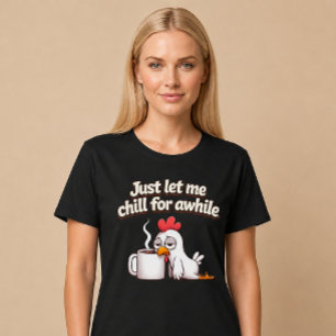 Camiseta Solo déjame relajarme un rato. Pollo divertido caf