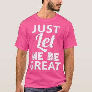 Camiseta Solo Déjame Ser Genial