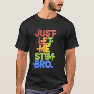 Camiseta Solo Déjame STEM Hermano Divertido Amante de la Ci