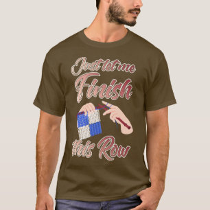 Camiseta Sólo Déjame Terminar Esta Fila
