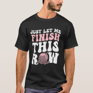 Camiseta Solo déjame terminar esta fila