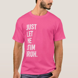 Camiseta Sólo déjenme Estimar Bruh Autor de Conciencia sobr