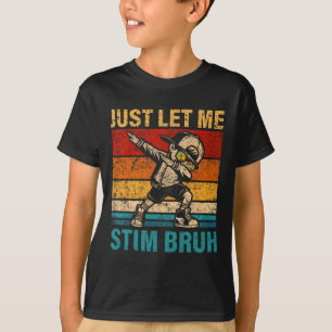 Camiseta Solo déjenme estimular a los niños bruh niños enti