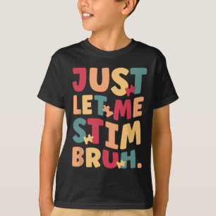 Camiseta Solo déjenme estimular a los niños brutos concienc