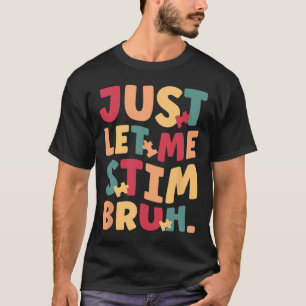 Camiseta Solo déjenme estimular a los niños brutos concienc