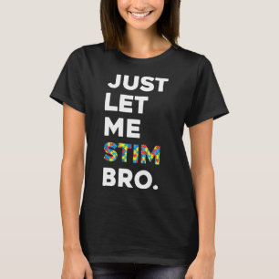 Camiseta Sólo déjenme Stim Bro Funny Autism Awareness Mes