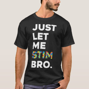 Camiseta Sólo déjenme Stim Bro Funny Autism Awareness Mes