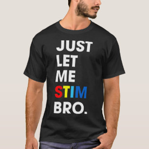 Camiseta Sólo déjenme Stim Bro Funny Autism Awareness Mes