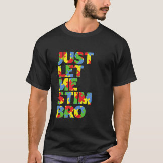 Camiseta Sólo déjenme Stim Bro Funny Autism Awareness Mes