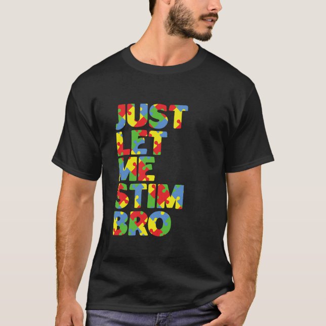 Camiseta Sólo déjenme Stim Bro Funny Autism Awareness Mes (Anverso)