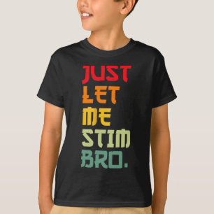 Camiseta Sólo déjenme Stim Bro Funny Autism Awareness Mes