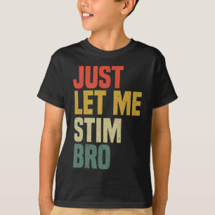 Camiseta Sólo déjenme Stim Bro Funny Autism Awareness Mes