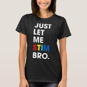 Camiseta Sólo déjenme Stim Bro Funny Autism Awareness Mes