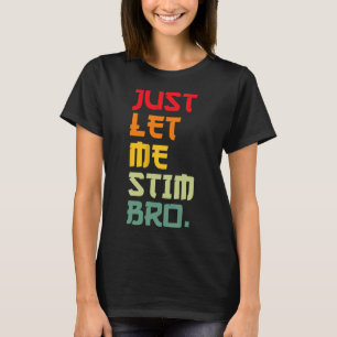 Camiseta Sólo déjenme Stim Bro Funny Autism Awareness Mes