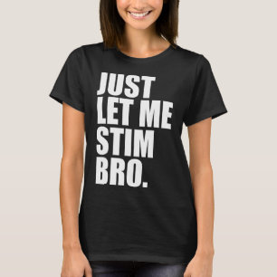 Camiseta Sólo déjenme Stim Bro Funny Autism Awareness Mes