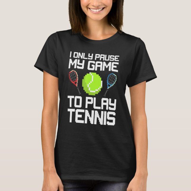 Camiseta Sólo Detiene Mi Juego Para Jugar Al Tenis Match Te (Anverso)