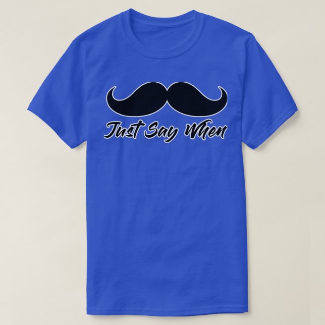 Camiseta Sólo di cuando Mustache se enfrentó a divertidas a (Diseño del anverso)