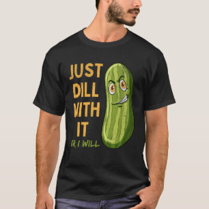 Camiseta Solo Dill With It Pickle Pickle Pun