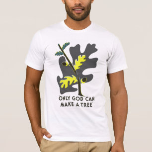 Camiseta Sólo Dios puede hacer un árbol