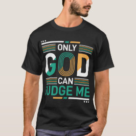 Camiseta Sólo Dios puede juzgarme