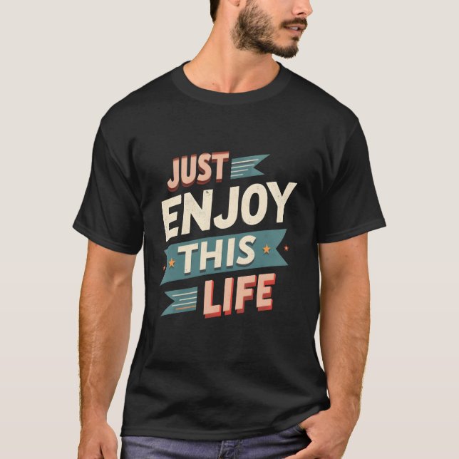 Camiseta Sólo disfruta de esta vida - Typo retro Inspirador (Anverso)