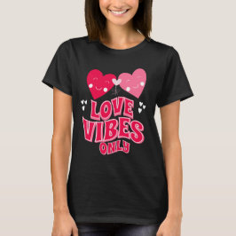 Camiseta Sólo el día de San Valentín Love Vibes
