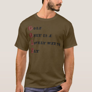 Camiseta Sólo El Golf Es Una Manera Agradable De Volar