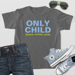 Camiseta Sólo el niño que caduca gracioso Gran Hermano Azul<br><div class="desc">Personalizar esta graciosa camiseta de "Sólo hijo - caduca" de invitación de bebé con su recién nacido vencido el mes. Los colores gris,  azul claro y amarillo son muchas opciones de estilo,  tamaño y color de la camisa disponibles.</div>