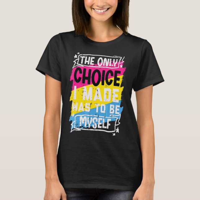 Camiseta Solo elección que hice ser yo mismo pansexual Pan  (Anverso)