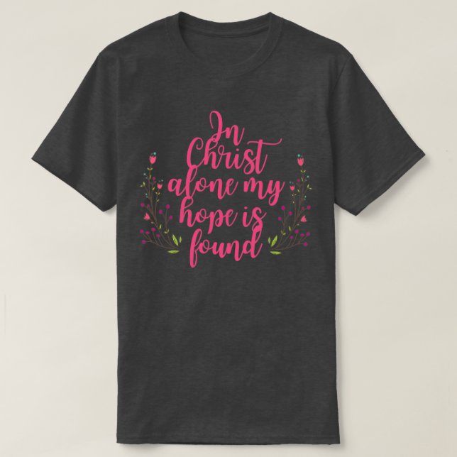 Camiseta Solo en Cristo, mi esperanza es encontrada flores (Diseño del anverso)