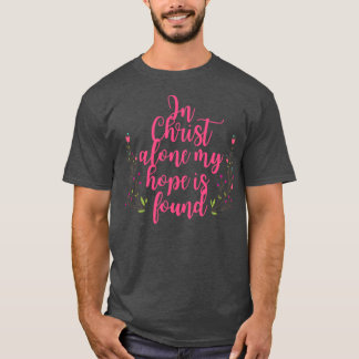 Camiseta Solo en Cristo, mi esperanza es encontrada flores