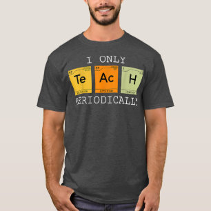 Camiseta Solo enseño química científica periódica divertida