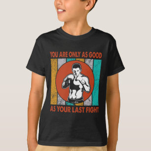 Camiseta Solo Eres Tan Bueno Como Tu Última Pelea, Boxeo