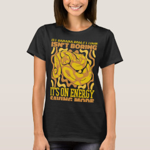 Camiseta Sólo es el modo de ahorro de energía Pythonidae Ba