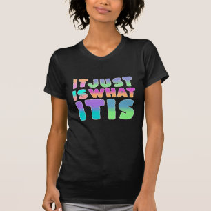 Camiseta Solo Es, Lo Que Es   Cita divertida
