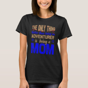 Camiseta sólo es mejor que ser un aventurero