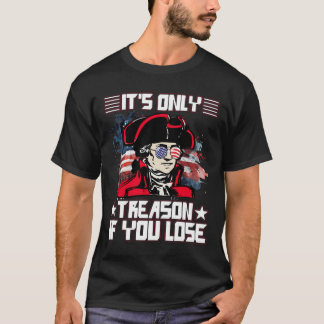 Camiseta Solo Es Traición Si Pierdes 4 De Julio