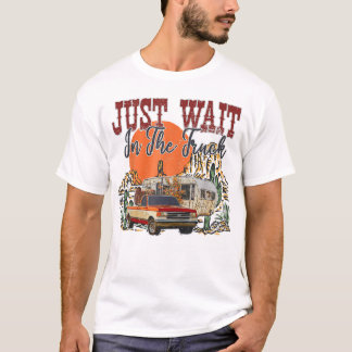 Camiseta Sólo Espera En El Trasero Del Desierto Del Camión,
