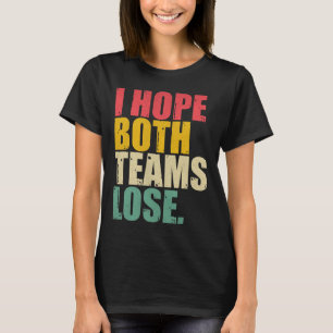 Camiseta Solo espero que ambos equipos pierdan el divertido