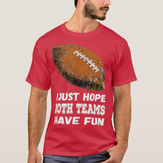 Camiseta Solo Espero Que Ambos Equipos Se Divertieran De La