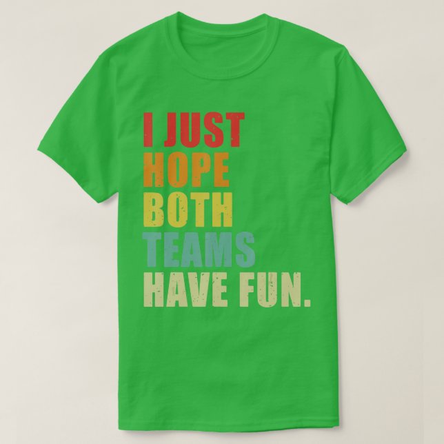 Camiseta Solo Espero Que Ambos Equipos Se Divertieran De La (Diseño del anverso)
