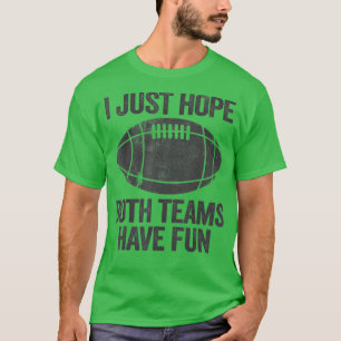 Camiseta Solo Espero Que Ambos Equipos Se Divertieran De La