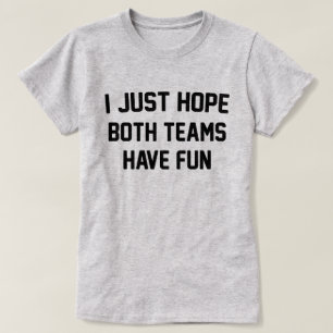 Camiseta Solo Espero Que Ambos Equipos Se Divertieran Del F