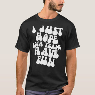 Camiseta Solo Espero Que Ambos Equipos Se Divirtan