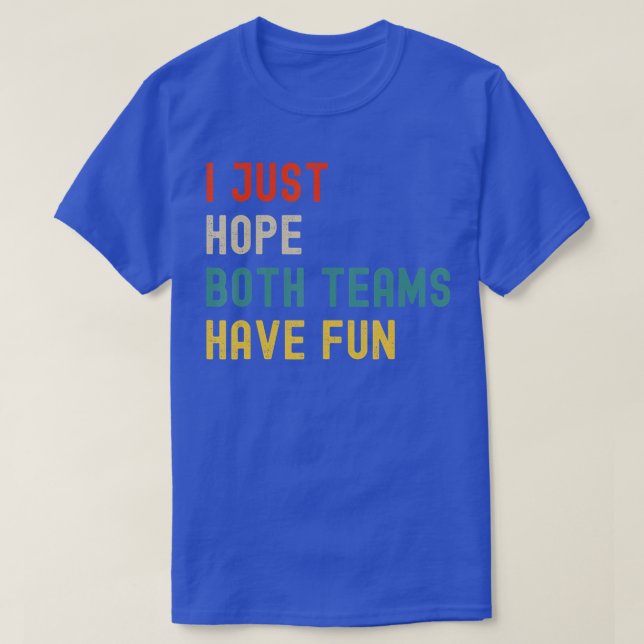 Camiseta Solo Espero Que Ambos Equipos Se Divirtieran De Al (Diseño del anverso)