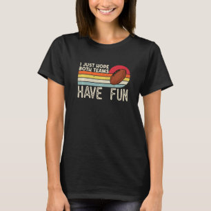 Camiseta Solo Espero Que Ambos Equipos Tengan Divertidas Fe