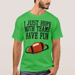 Camiseta Solo Espero Que Ambos Equipos Tengan Divertido Vin